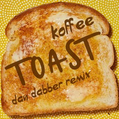 Koffee - Toast (Dan Dabber Remix)