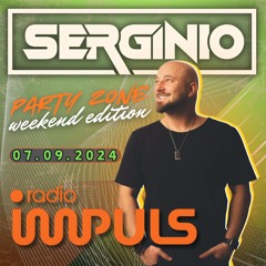 DJ SERGINIO @ RADIO IMPULS 07.09.2024 (PARTY ZONE WEEKEND EDITION)