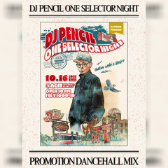 DJ PENCIL ONE SELECTOR NIGHT PROMOTION DANCEHALL MIX