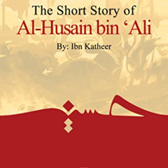 [FREE] PDF 💝 The Short Story of Al-Husain bin ‘Ali, (May Allah be Pleased with him)