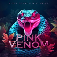 BLVCK COBRV & Gigi Nally - Pink Venom