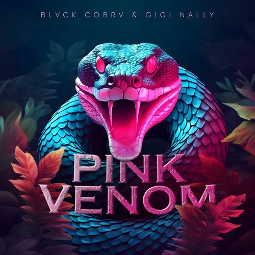 BLVCK COBRV & Gigi Nally - Pink Venom