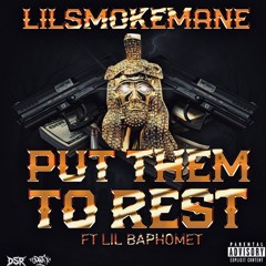PUT THEM TO REST (prod. LILSmokeMane) ft. (LilBaphomet)