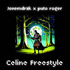 jovemdrak x putoroger - Celine Freestyle