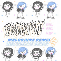 forever (meloraine remix)
