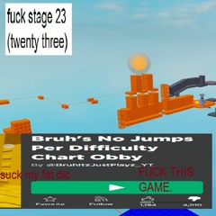 arid x kins x wuko - FUCK STAGE 23 ON Bruh's No Jumps Per Difficulty Chart Obby (PRODUCED BY KINS)