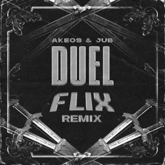 AKEOS & JUB - DUEL (FLIX REMIX)