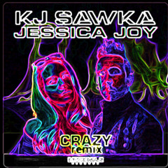 KJ Sawka & Jessica Joy- Crazy VIP [The.Apollo_Project'Remix]