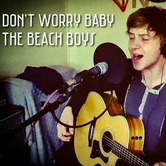 Don't Worry Baby - The Beach Boys Cover