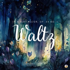 Waltz in a Flat Major, Op. 34 No. 1 (Choir Rendition)