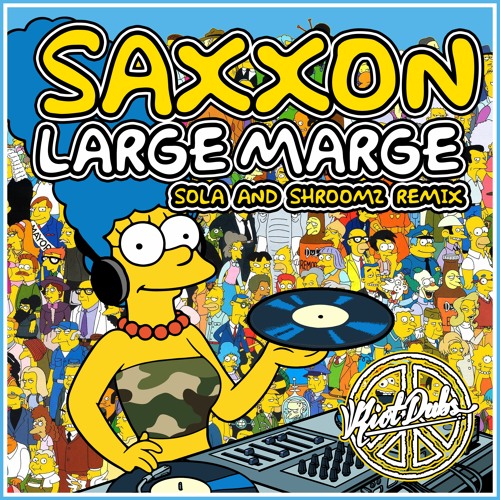 Saxxon - Large Marge (Sola & Shroomz Remix) Free DL