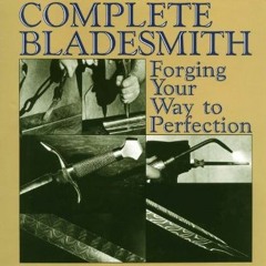 P.D.F.❤️DOWNLOAD⚡️ The Complete Bladesmith Forging Your Way To Perfection