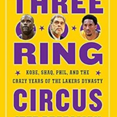 [Read] EBOOK 📄 Three-Ring Circus: Kobe, Shaq, Phil, and the Crazy Years of the Laker