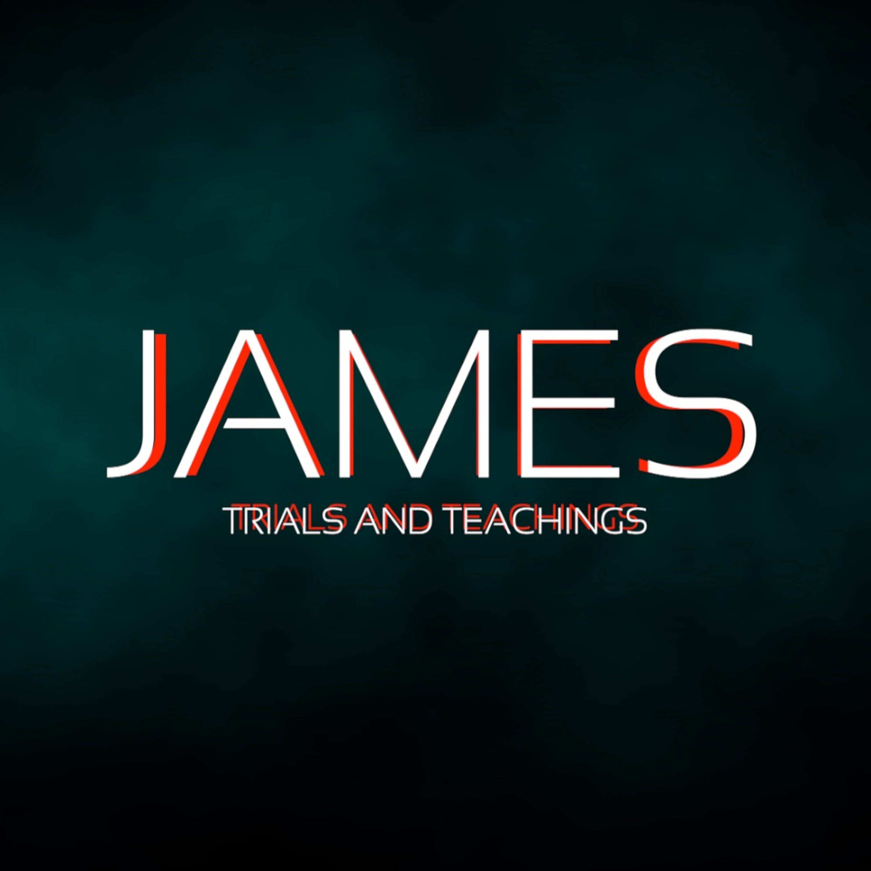 James: Trials and Teachings WEEK 12- "What We Need and Where We Are Needed" TR campus
