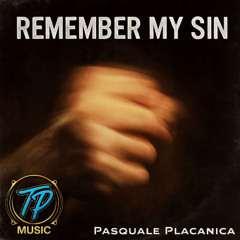 Rember My Sin by Pasquale Placanica