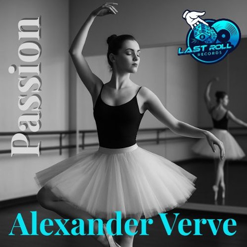 Alexander Verve - Passion (Original Mix) Last Roll Records