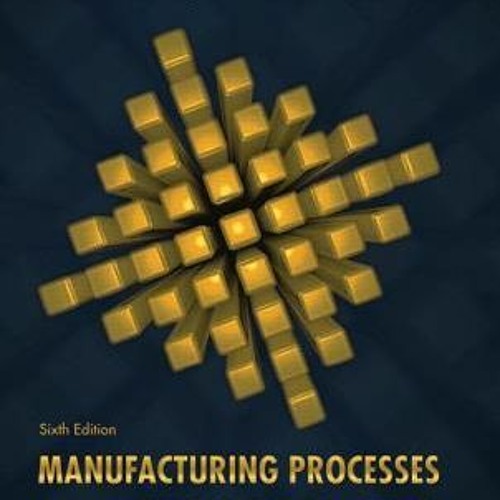 Stream +READ*! Manufacturing Processes for Engineering Materials