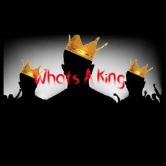 What's A King