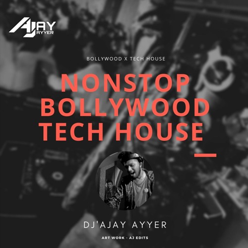 Stream NONSTOP BOLLYWOOD TECH HOUSE ( DJ AJAY AYYER FT. VARIOUS ARTISTS).mp3  by DJ Ajay Ayyer | Listen online for free on SoundCloud