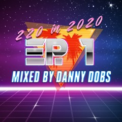 220 In 2020 - Ep 1 (Party Weapons 1) 93-101 BPM - Mixed By Danny Dobs