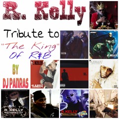 R. Kelly Mix "Tribute To "The King Of RnB" By DJ Panras [My Top 52 Hits]