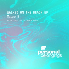 PB065 Mauro B - Walked On The Beach EP (inc Basi de la Fuente Remix) [Out 26th May]