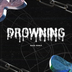 DROWNING (KOZA REMIX)