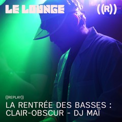 La Rentrée des Basses : Clair-Obscur - DJ MAÏ (septembre 25)