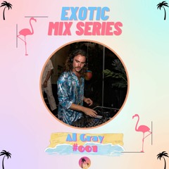 Exotic Mix Series: Al Gray x Disco Exotic // Summer House