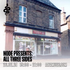 Node presents: All Three Sides - Aaja Channel 1 - 26 02 24