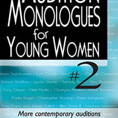 Get KINDLE 📪 Audition Monologues for Young Women #2: More Contemporary Auditions for