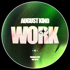 Work (August Kind Trance Edit)