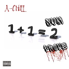A-Chill - Sum 2 Prove