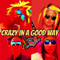 Crazy In A Good Way