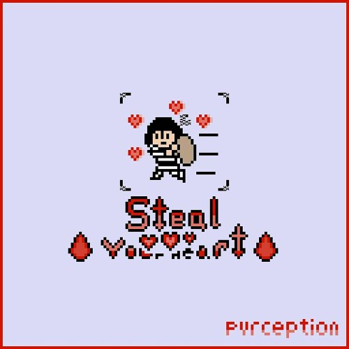 Pvrception - Steal Your Heart