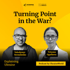 Is the War Approaching a Turning Point? - with Tetyana Ogarkova