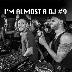 I'M ALMOST A DJ #9