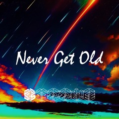 Never Get Old (Original Mix)