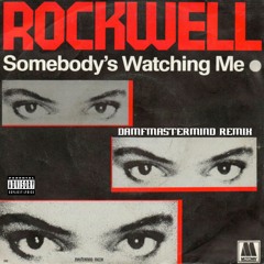 Rockwell - Somebody's Watching Me (daMFmastermind Remix)