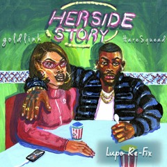 GoldLink & Hare Squead - Herside Story (Lupo Re - Fix) [B-Day Free Download]