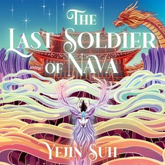 The Last Soldier of Nava, By Yejin Suh, Read by Jennifer Kim