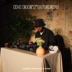 Listening Session 003 ft. PVLM