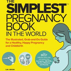 Kindle online PDF The Simplest Pregnancy Book in the World: The Illustrated, Grab-and-Do Guide f