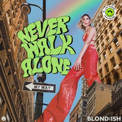 BLOND:ISH - Never Walk Alone [Insomniac Records]
