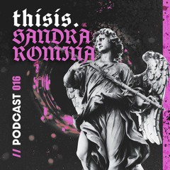 thisis. SANDRA ROMINA | thisis. Podcast 016