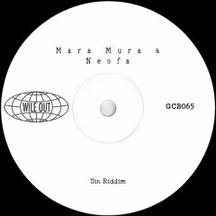 Mara Mura & Neofa - Sin Riddim [Wile Out](GCB065)