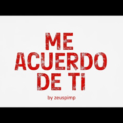 Zeus - Me acuerdo de ti 💌