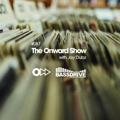 The Onward Show 087 with Jay Dubz on Bassdrive.com