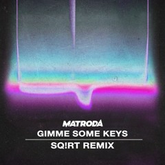 Gimme Some Keys (SQ!RT Remix)