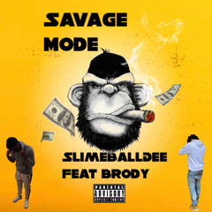 savage mode-SlimeballDee Feat Brody